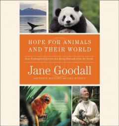 Hope for Animals and Their World: How Endangered Species Are Being Rescued from the Brink by Jane Goodall Paperback Book