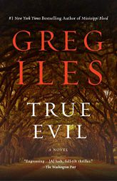 True Evil: A Novel by Greg Iles Paperback Book