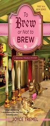 To Brew or Not to Brew by Joyce Tremel Paperback Book