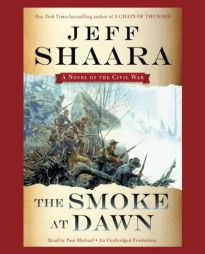 The Smoke at Dawn: A Novel of the Civil War by Jeff Shaara Paperback Book