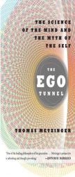 The Ego Tunnel: The Science of the Mind and the Myth of the Self by Thomas Metzinger Paperback Book