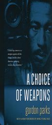 A Choice of Weapons by Gordon Parks Paperback Book