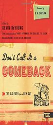 Don't Call It a Comeback: The Old Faith for a New Day by Kevin DeYoung Paperback Book