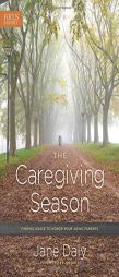 The Caregiving Season: Finding Grace to Honor Your Aging Parents by Jane Daly Paperback Book