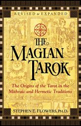 The Magian Tarok: The Origins of the Tarot in the Mithraic and Hermetic Traditions by Stephen E. Flowers Paperback Book