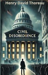 Civil Disobedience(Illustrated) by Henry David Thoreau Paperback Book