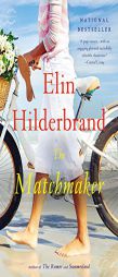 The Matchmaker: A Novel by Elin Hilderbrand Paperback Book