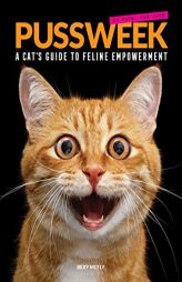 Pussweek: A Cat's Guide to Feline Empowerment (Funny Parody Cat Book, Gift for Cat Lovers) by Bexy McFly Paperback Book