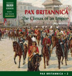 Pax Britannica - The Climax of an Empire - Pax Britannica Vol. 2 (Pax Britannica) by Jan Morris Paperback Book