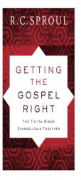 Getting the Gospel Right: The Tie That Binds Evangelicals Together by R. C. Sproul Paperback Book
