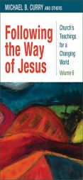 Following the Way of Jesus by Michael B. Curry Paperback Book
