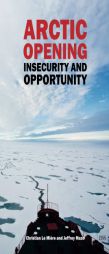 Arctic Opening: Insecurity and Opportunity by Christian Lemiere Paperback Book
