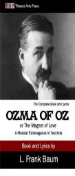 Ozma of Oz or the Magnet of Love: A Musical Extravaganza in Two Acts by L. Frank Baum Paperback Book