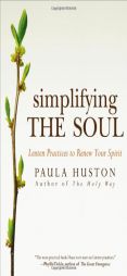 Simplifying the Soul: Lenten Practices to Renew Your Spirit by Paula Huston Paperback Book