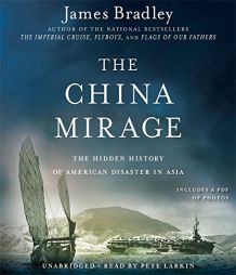 The China Mirage: The Hidden History of  American Disaster in Asia by James Bradley Paperback Book