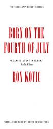 Born on the Fourth of July: 40th Anniversary Edition by Ron Kovic Paperback Book
