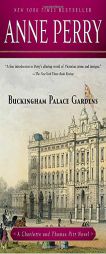 Buckingham Palace Gardens: A Charlotte and Thomas Pitt Novel (Charlotte & Thomas Pitt Novels) by Anne Perry Paperback Book