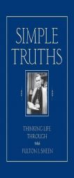 Simple Truths: Thinking Life Through with Fulton J. Sheen by Fulton J. Sheen Paperback Book