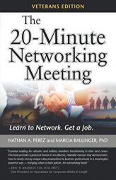 The 20-Minute Networking Meeting - Veterans Edition: Learn to Network. Get a Job. by Nathan A. Perez Paperback Book