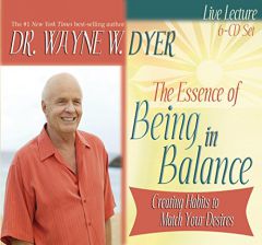 The Essence of Being in Balance: Creating Habits to Match Your Desires (6 Set) by Wayne Dyer Paperback Book