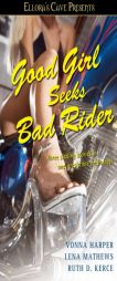 Good Girl Seeks Bad Rider: Ellora's Cave by Vonna Harper Paperback Book