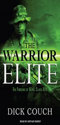 The Warrior Elite: The Forging of SEAL Class 228 by Dick Couch Paperback Book