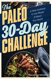 The Paleo 30-Day Challenge: A Paleo Cookbook to Lose Weight and Reboot Your Health by Kinsey Jackson Paperback Book