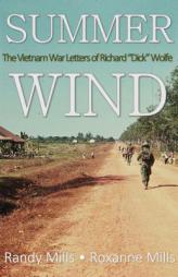 Summer Wind: A Soldier's Road from Indiana to Vietnam by Randy and Roxanne Mills Paperback Book