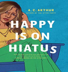 Happy Is On Hiatus by A. C. Arthur Paperback Book