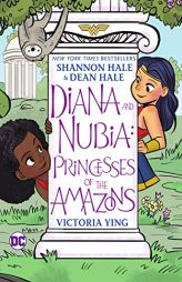 Diana and Nubia: Princesses of the Amazons by Shannon Hale Paperback Book