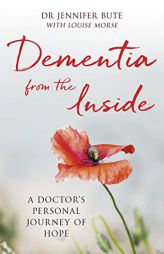 Dementia from the Inside: A Doctor's Personal Journey of Hope by Jennifer Bute Paperback Book