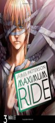 Maximum Ride: The Manga, Vol. 3 by James Patterson Paperback Book