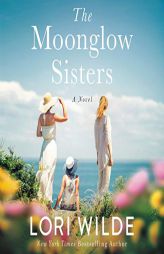 The Moonglow Sisters: A Novel by Lori Wilde Paperback Book
