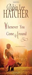 Whenever You Come Around (A King's Meadow Romance) by Robin Lee Hatcher Paperback Book