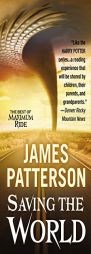 Saving the World (The Best of Maximum Ride) by James Patterson Paperback Book