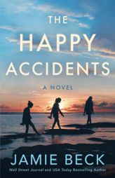 The Happy Accidents: A Novel by Jamie Beck Paperback Book