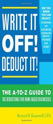 Write It Off! Deduct It!: The A-to-Z Guide to Tax Deductions for Home-Based Businesses by Bernard B. Kamoroff Paperback Book