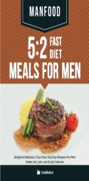 MANFOOD: 5:2 Fast Diet Meals For Men: Simple & Delicious, Fuss Free, Fast Day Recipes For Men Under 200, 300, 400 & 500 Calories by Cooknation Paperback Book
