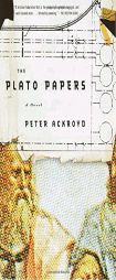 The Plato Papers by Peter Ackroyd Paperback Book