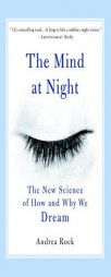 The Mind At Night: The New Science Of How And Why We Dream by Andrea Rock Paperback Book