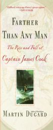 Farther Than Any Man: The Rise and Fall of Captain James Cook by Martin Dugard Paperback Book