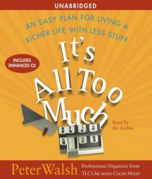 It's All Too Much: An Easy Plan for Living a Richer Life with Less Stuff by Peter Walsh Paperback Book