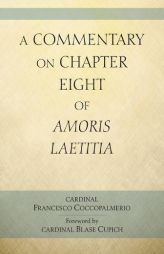 A Commentary on Chapter Eight of Amoris Laetitia by Cardinal Francesco Coccopalmerio Paperback Book