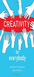Creativity for Everybody by Kathryn P. Haydon Paperback Book