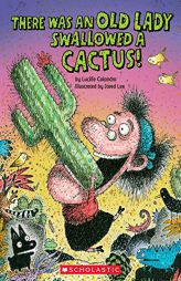 There Was an Old Lady Who Swallowed a Cactus! (There Was an Old Lady [Colandro]) by Lucille Colandro Paperback Book
