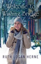 Welcome to Wishing Bridge by Ruth Logan Herne Paperback Book