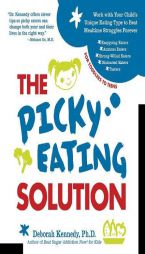 The Picky Eating Solution: Work with Your Child's Unique Eating Type to Beat Mealtime Struggles Forever by Deborah Kennedy Paperback Book