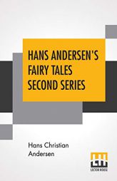Hans Andersen's Fairy Tales Second Series: Edited By J. H. Stickney by Hans Christian Andersen Paperback Book
