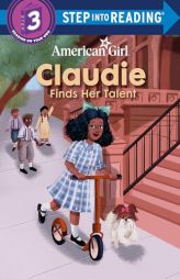 Claudie Finds Her Talent (American Girl) (Step into Reading) by Random House Paperback Book
