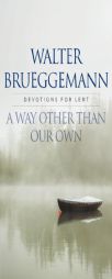 A Way Other Than Our Own by Walter Brueggemann Paperback Book